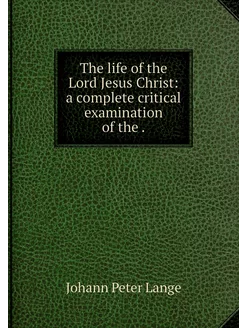 The life of the Lord Jesus Christ a