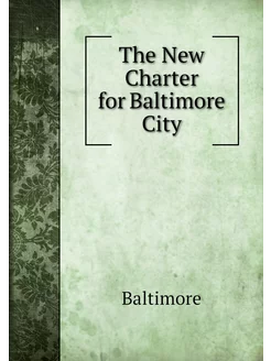 The New Charter for Baltimore City