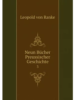 Neun Bücher Preussischer Geschichte. 3