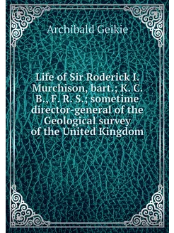 Life of Sir Roderick I. Murchison, ba