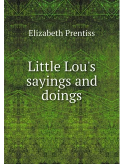 Little Lou's sayings and doings