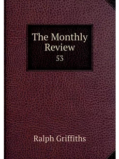 The Monthly Review. 53