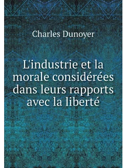 L'industrie et la morale considérée