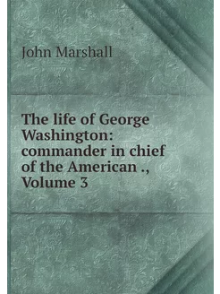 The life of George Washington comman