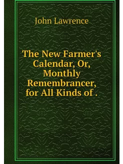 The New Farmer's Calendar, Or, Monthl