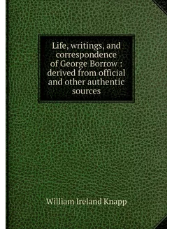 Life, writings, and correspondence of