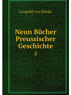 Neun Bücher Preussischer Geschichte. 2