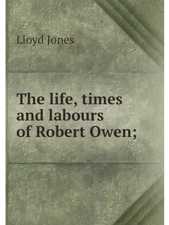 The life, times and labours of Robert