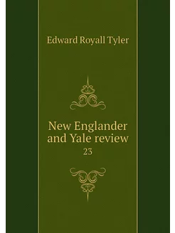 New Englander and Yale review. 23