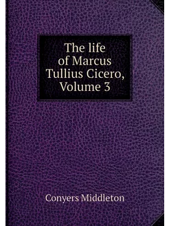 The life of Marcus Tullius Cicero, Vo