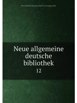 Neue allgemeine deutsche bibliothek. 12