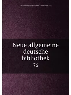 Neue allgemeine deutsche bibliothek. 76