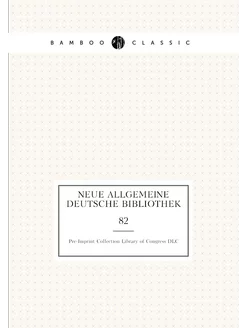 Neue allgemeine deutsche bibliothek. 82