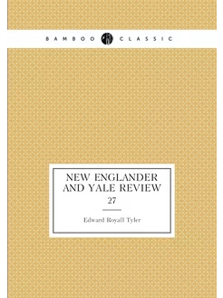 New Englander and Yale review. 27