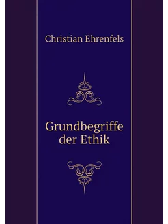 Grundbegriffe der Ethik