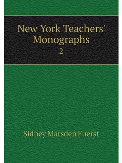 New York Teachers' Monographs. 2