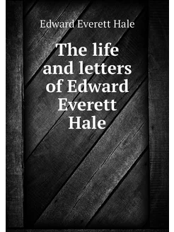 The life and letters of Edward Everet