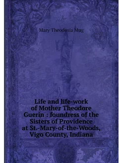 Life and life-work of Mother Theodore