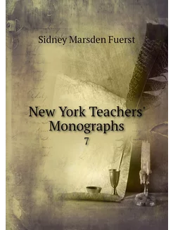 New York Teachers' Monographs. 7