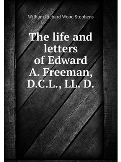 The life and letters of Edward A. Fre