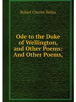 Ode to the Duke of Wellington, and Ot