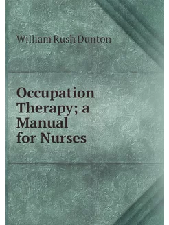 Occupation Therapy a Manual for Nurses