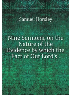 Nine Sermons, on the Nature of the Ev