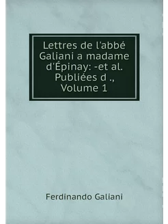 Lettres de l'abbé Galiani a madame d'