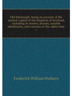 Old Edinburgh being an account of th