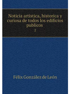 Noticia artistica, historica y curios