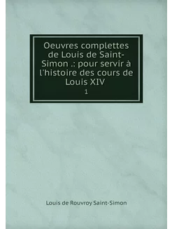 Oeuvres complettes de Louis de Saint-