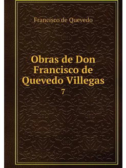 Obras de Don Francisco de Quevedo Vil