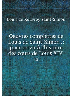 Oeuvres complettes de Louis de Saint-