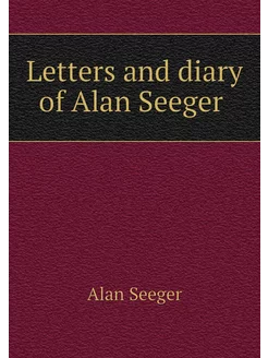 Letters and diary of Alan Seeger