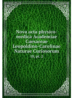 Nova acta physico-medica Academiae Ca