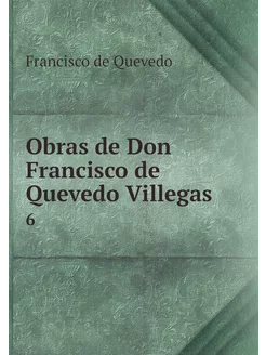 Obras de Don Francisco de Quevedo Vil