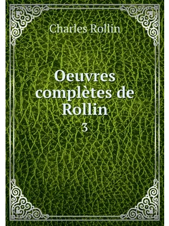 Oeuvres complètes de Rollin. 3