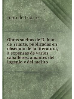 Obras sueltas de D. Juan de Yriarte