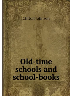 Old-time schools and school-books