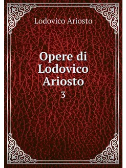 Opere di Lodovico Ariosto. 3