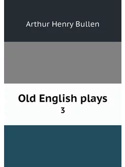 Old English plays. 3