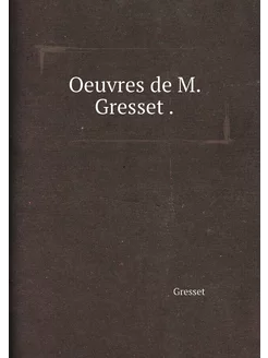 Oeuvres de M. Gresset