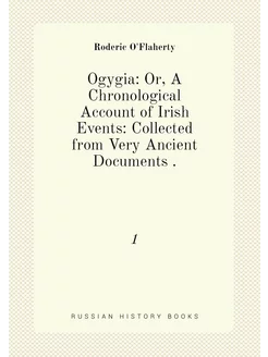 Ogygia Or, A Chronological Account of Irish Events