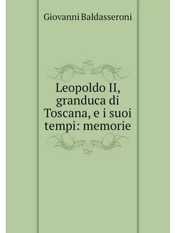 Leopoldo II, granduca di Toscana, e i