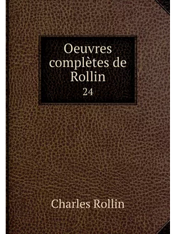 Oeuvres complètes de Rollin. 24