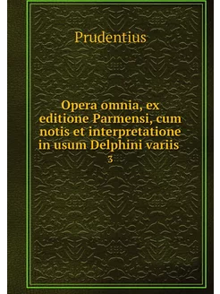 Opera omnia, ex editione Parmensi, cu