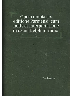 Opera omnia, ex editione Parmensi, cu