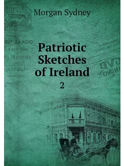 Patriotic Sketches of Ireland. 2