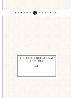 The Ohio Educational Monthly. 54