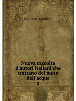 Nuova raccolta d'autori italiani che